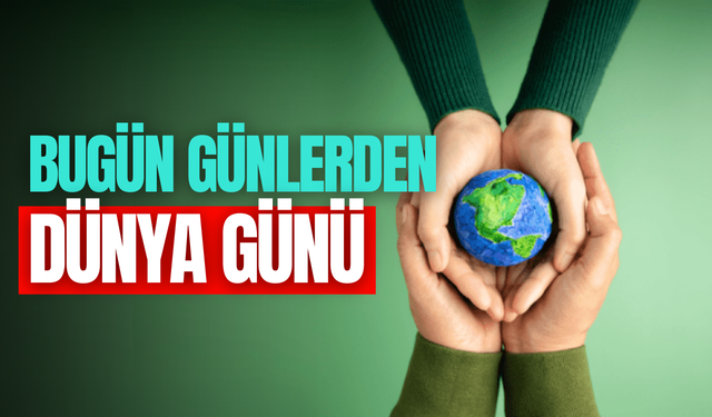 Bugün “Dünya Günü” | Earth Day 2025
