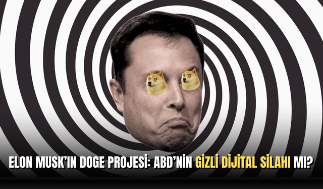 Elon Musk’ın Devlet Projesi DOGE, Dijital Bir Silah İnşa Ediyor!