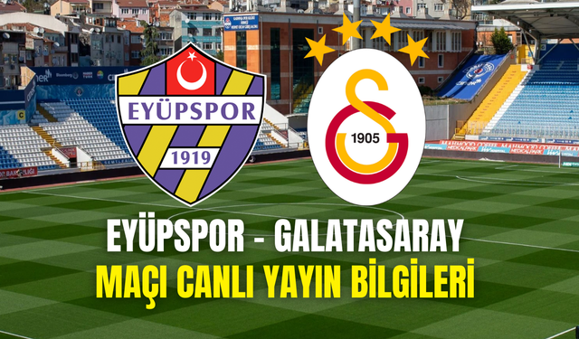 Eyüpspor Galatasaray Maçını Canlı İzle Bein Sports 1 – Eyüp GS Maçı Canlı Yayın Linki