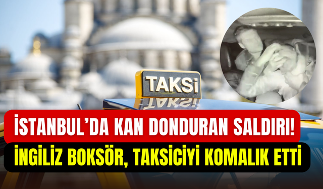 Eyüpsultan’da skandal olay: İngiliz boksör taksici komaya soktu