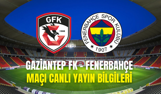 Gaziantep FK Fenerbahçe Maçını Canlı İzle Bein Sports 1 – Gaziantep FB Maçı Canlı Yayın Linki
