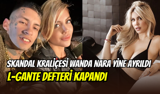 Icardi’nin eski eşi Wanda Nara, L-Gante’den ayrıldı