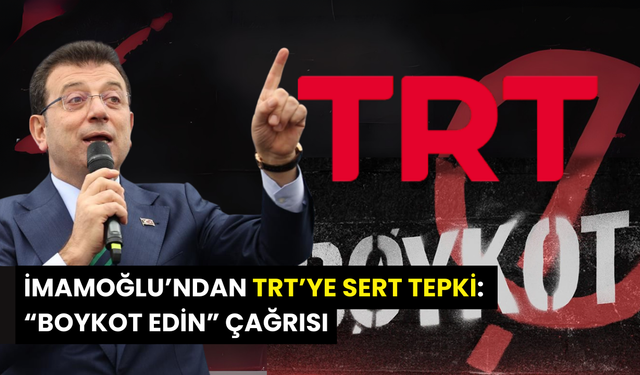 İmamoğlu’ndan TRT’ye Boykot Çağrısı!