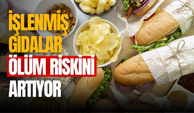 İşlenmiş gıdalar erken ölüm riskini artırıyor: Uzmanlar cips gibi ürünlerden uzak durun diyor!