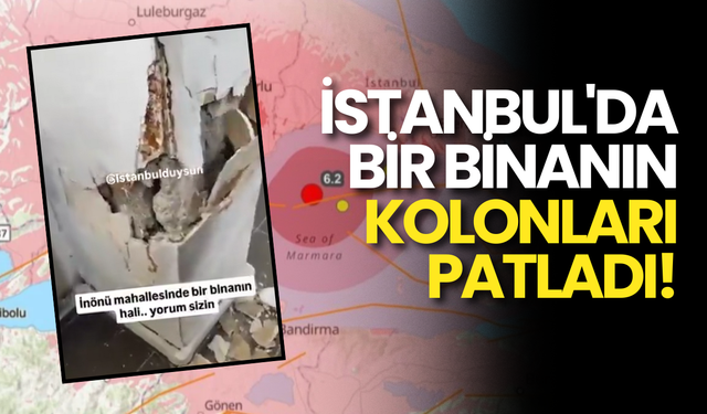 Deprem Sonrası İstanbul'da Kolonları Patlayan Bina Sosyal Medyada Gündem Oldu!