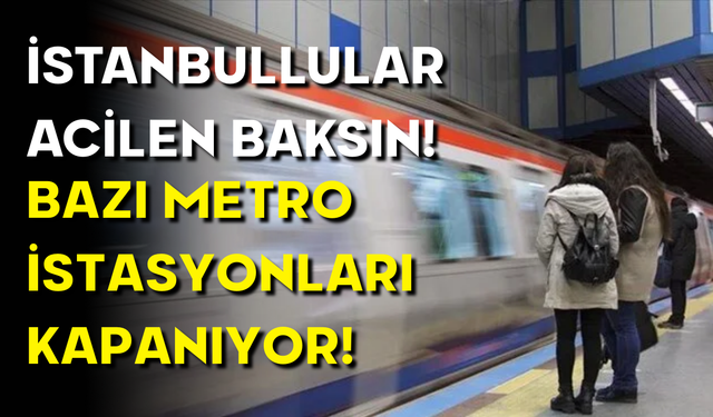 İstanbullulara Duyuru: Taksim, Şişhane İstasyonları ve F1 Füniküler Hattı Bugün Kapatılacak!