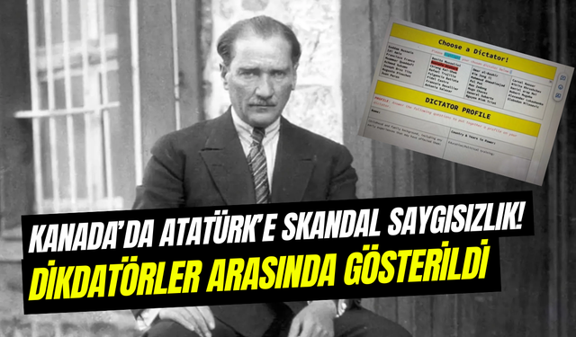 Kanada’da Atatürk’e skandal saygısızlık: Diktatörlerle aynı listeye kondu