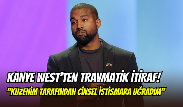 Kanye West’ten travmatik itiraf: ‘’Erkek kuzenim tarafından istismara uğradım’’
