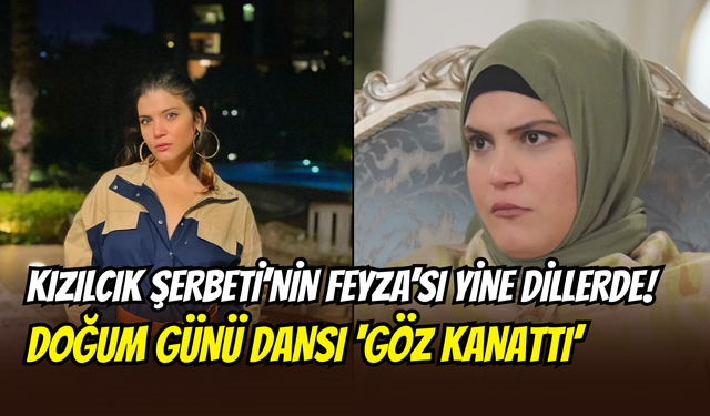 Kızılcık Şerbeti’nin Nilay’ından doğum günü kutlaması: Feyza Civelek dansıyla ‘göz kanattı’
