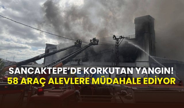 Sancaktepe’de iş yeri alevlere teslim: 58 araç müdahale ediyor