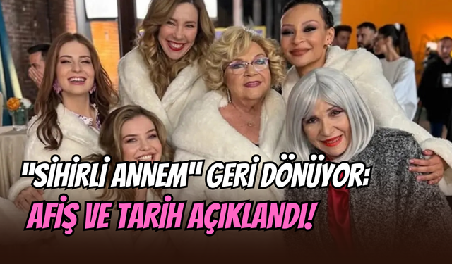 Sihirli Annem Hepimiz Biriz filmi geliyor: İlk afiş yayınlandı, vizyon tarihi de belli