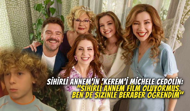 Sihirli Annem'in 'Kerem'i Michele Cedolin: Bana Haber Vermediler!