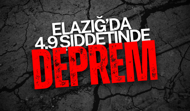 SON DAKİKA! Elazığ'da 4.9 Şiddetinde Deprem!