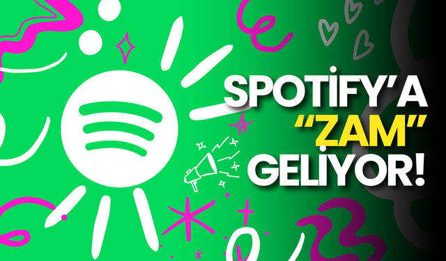 Spotify'a Zam Geliyor!