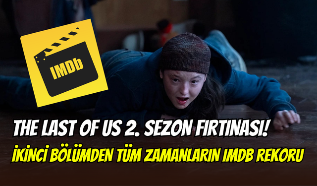 The Last of Us 2. sezon hız kesmiyor: 2. bölüm IMDb’de rekor puan aldı