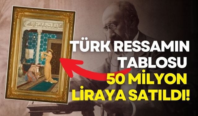 Türk ressam Osman Hamdi Bey'in tablosu 52 milyon TL'ye satıldı!