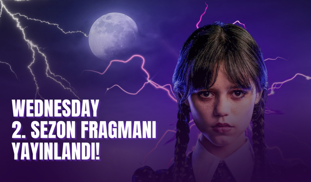 Wednesday 2. Sezon Fragmanı Yayınlandı: Yeni Bölümler Ne Zaman Yayınlanacak?