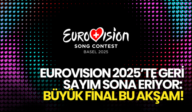 Eurovision 2025’te Geri Sayım Sona Eriyor: Büyük Final Bu Akşam!