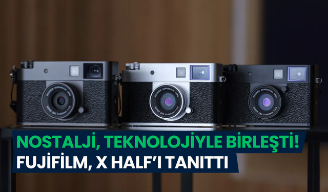 Fujifilm’den film fotoğrafçılarına dijital dokunuş: X Half ile yarım kare kamerada dev yenilik