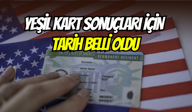 Heyecan başladı: Green Card (Yeşil Kart) sonuçları ne zaman açıklanacak, nasıl öğrenilir?