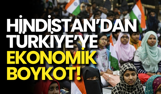 Hindistan’dan Türkiye’ye Ekonomik Boykot!