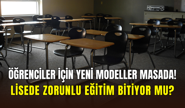 MEB’den lise eğitiminde köklü değişim: 3 yeni model masaya yatırıldı