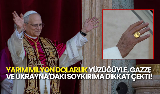 Papa 14. Leo Yarım Milyon Dolarlık Yüzüğüyle, Gazze ve Ukrayna'daki Soykırıma Dikkat Çekti!