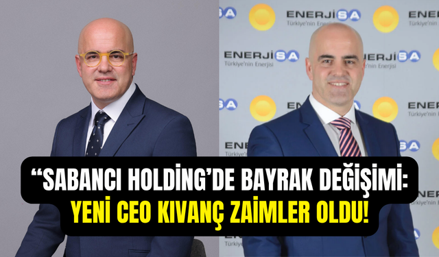 Sabancı Holding’de bayramı değişimi: Yeni CEO Kıvanç Zaimler oldu