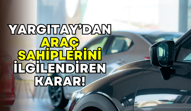 Yargıtay’dan araç sahiplerini ilgilendiren karar: Sürekli arızalanan sıfır otomobil yenisiyle değiştirilecek