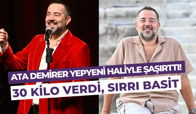 30 kilo verdi, eski halinden eser kalmadı: Ata Demirer, zayıflamanın sırrını açıkladı