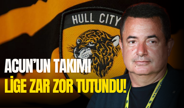 Acun’un takımı ne durumda? Hull City düştü mü?