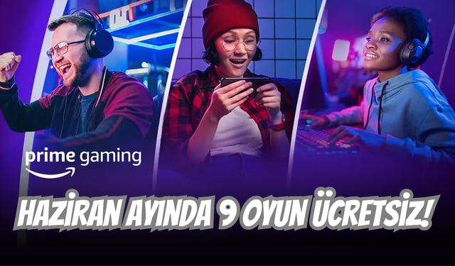 Amazon Prime Gaming’den Haziran Ayında 9 Ücretsiz Oyun!
