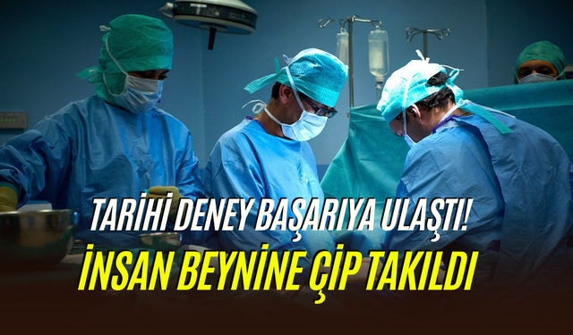 Bilim tarihi yeniden yazılabilir: İnsan beynine çip takıldı