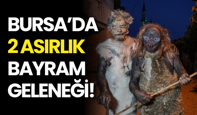 Bursa’da 2 Asırlık Bayram Geleneği: “Deliler” Sokaklarda!