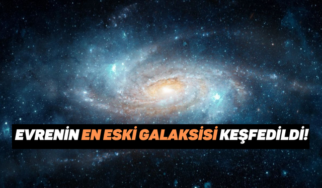 Büyük patlamadan 280 milyon yıl sonra oluştu: Kozmik evrenin en eski galaksisi keşfedildi