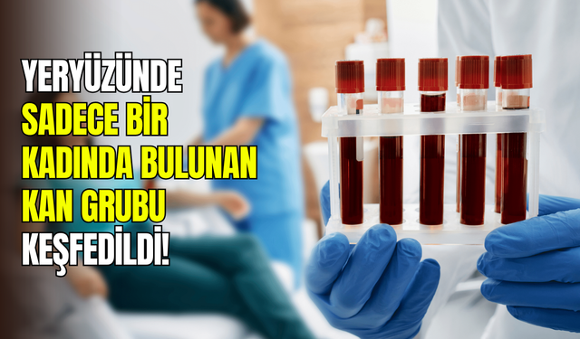 Dünyanın 48. kan grubu bulundu: Sadece kadınlarda var
