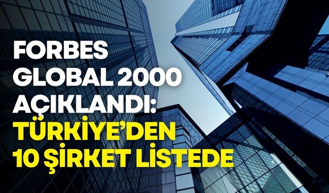 Forbes Global 2000 açıklandı: JPMorgan zirvede, Türkiye'den 10 şirket listede