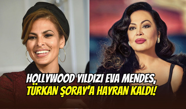 Hollywood yıldızı Eva Mendes, Türkan Şoray’ı övdü: ‘’Büyüleyici Sultan’’