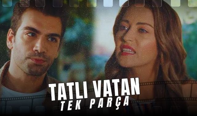 Tatlı Vatan filmi nerede çekildi? İşte Tatlı Vatan oyuncuları