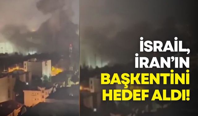 İsrail, İran’ın başkentini hedef aldı!