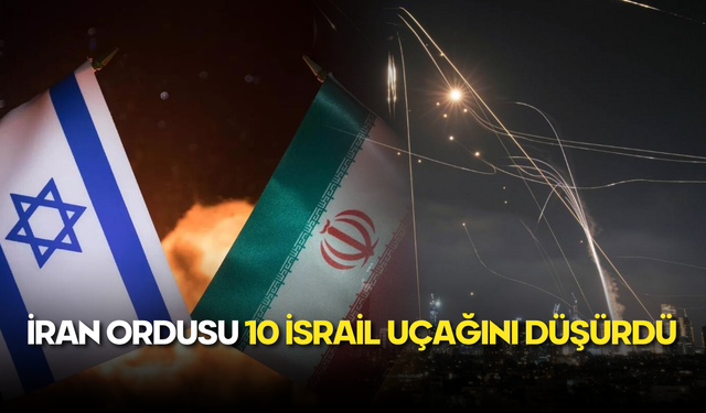 İsrail’den Tahran’a Hava Saldırısı! İran Ordusu 10 İsrail Uçağını Düşürdüğünü Açıkladı
