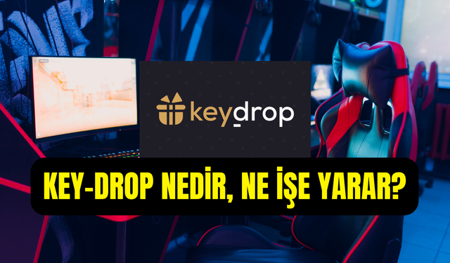 Key-drop nedir, ne işe yarar? Keydrop yasal mı, neden gündemde?