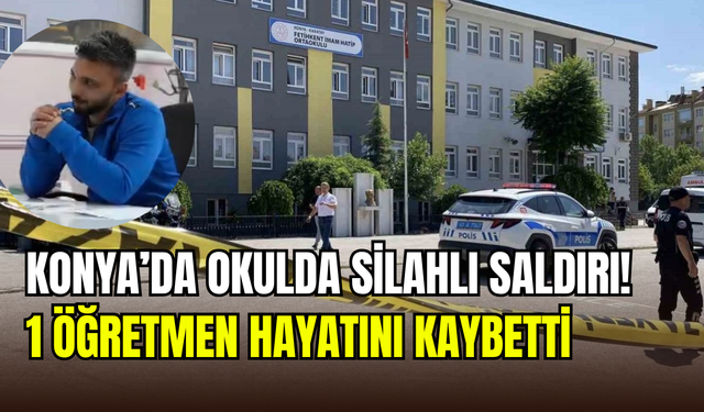 Konya’da okulda kan donduran saldırı: Rehber öğretmeni Muhammed Öz hayatını kaybetti