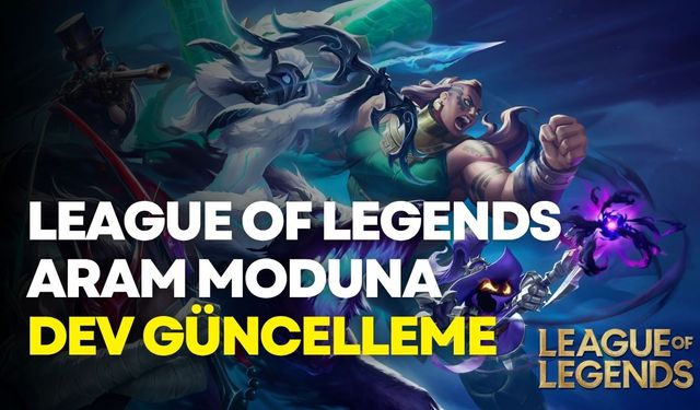 League of Legends ARAM moduna dev güncelleme