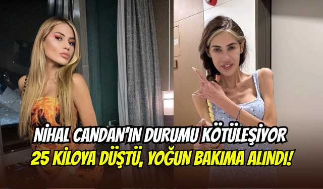 Nihal Candan’ın durumu ağırlaştı: 25 kiloya düştü, yoğun bakımda