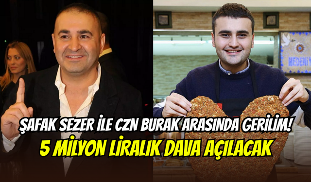 Şafak Sezer ile CZN Burak arasında gerilim: Reklam krizi mahkemeye taşınıyor