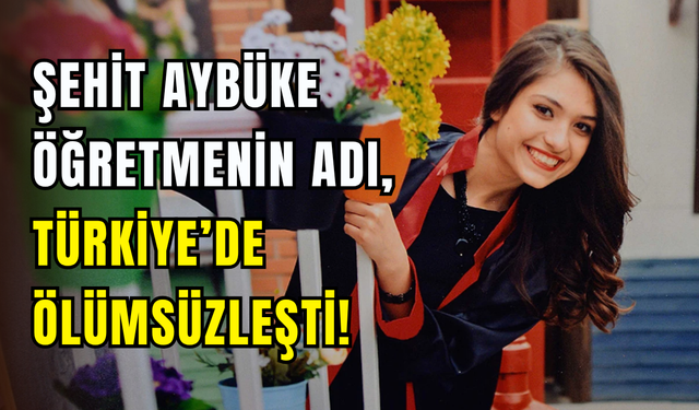 Şehit öğretmen Şenay Aybüke Yalçın, ölümünün 8. yılında anılıyor