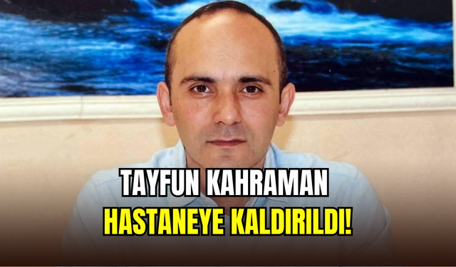 Silivri Cezaevi’nde rahatsızlandı: Tayfun Kahraman hastaneye kaldırıldı