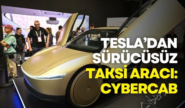 Tesla, sürücüsüz taksi aracını tanıttı: Cybercab