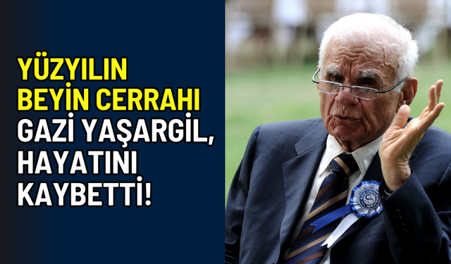 Tıp tarihin son yüzyılına damga vurmuştu: Beyin Cerrahı Gazi Yaşargil hayatını kaybetti